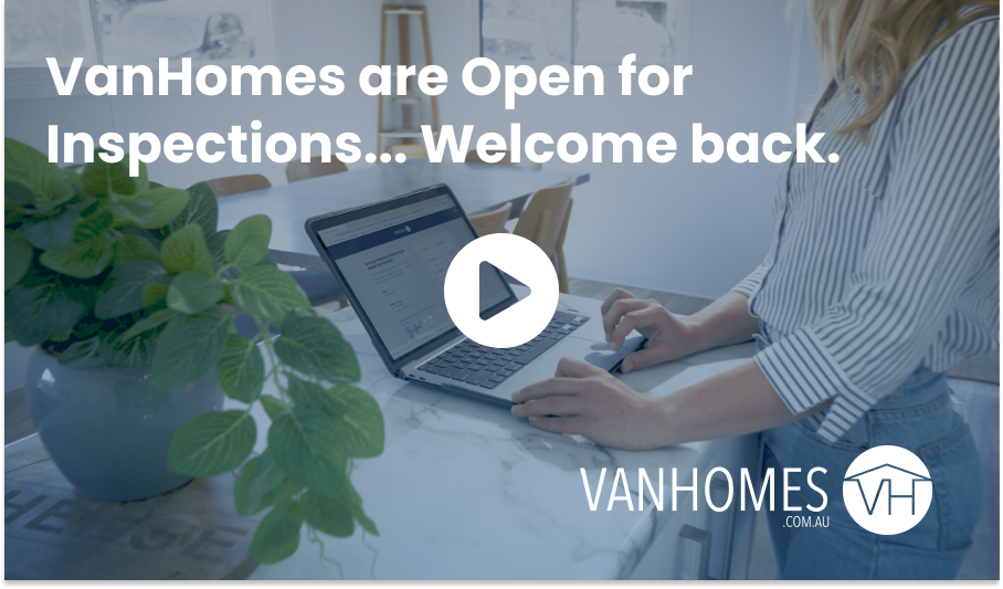 VanHomes are open for inspections... Welcome back.