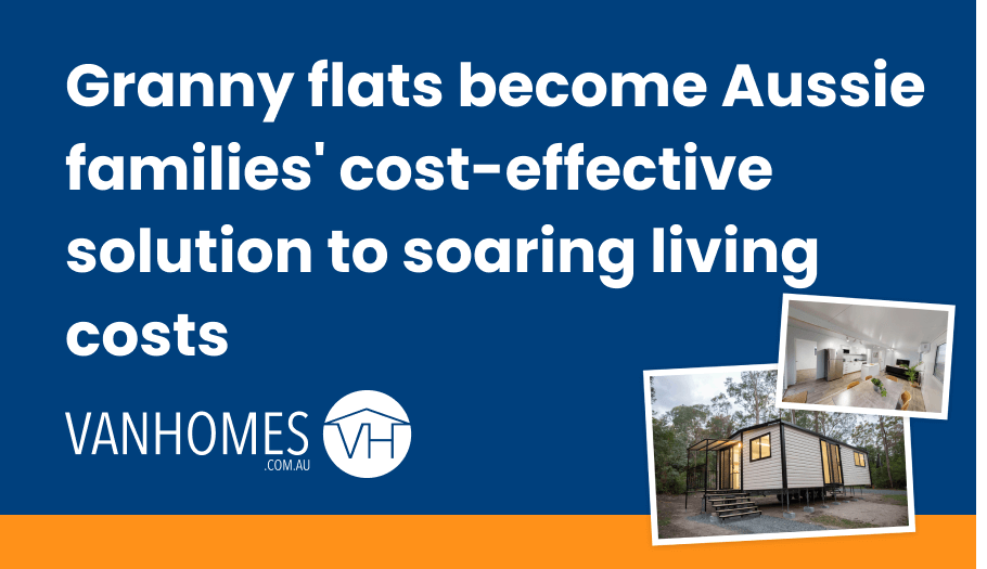 Granny flats become Aussie families' cost-effective solution to soaring living costs